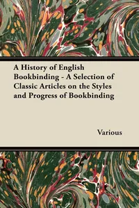 A History of English Bookbinding - A Selection of Classic Articles on the Styles and Progress of Bookbinding_cover
