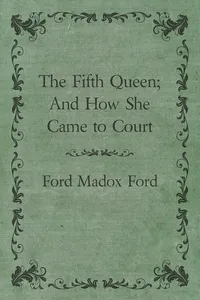 The Fifth Queen; And How She Came to Court_cover