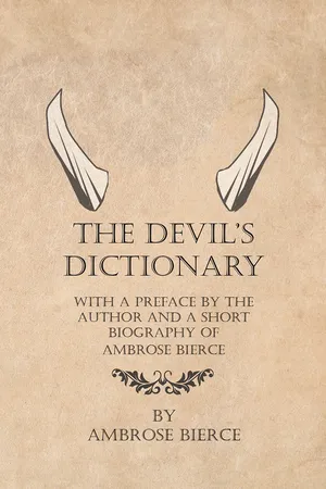 The Devil's Dictionary - With a Preface by the Author and a Short Biography of Ambrose Bierce