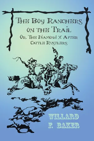The Boy Ranchers on the Trail; Or, The Diamond X After Cattle Rustlers