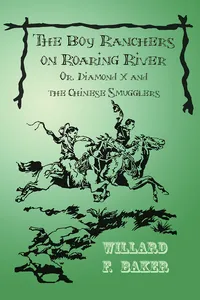 The Boy Ranchers on Roaring River; Or, Diamond X and the Chinese Smugglers_cover