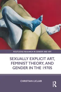Sexually Explicit Art, Feminist Theory, and Gender in the 1970s_cover