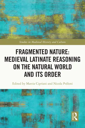 Fragmented Nature: Medieval Latinate Reasoning on the Natural World and Its Order