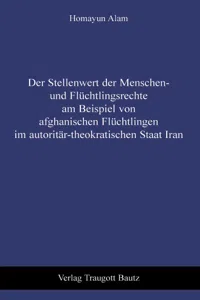 Der Stellenwert der Menschen- und Flüchtlingsrechte am Beispiel von afghanischen Flüchtlingen im autoritär-theokratischen Staat Iran_cover