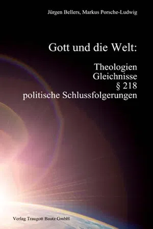 Gott und die Welt: Theologien, Gleichnisse, § 218, politische Schlussfolgerungen