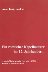 Ein römischer Kapellmeister im 17. Jahrhundert: Antonio Maria Abbatini_cover