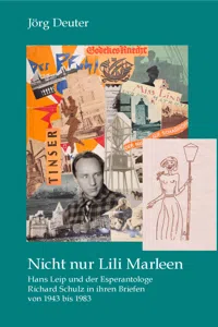 Nicht nur Lili Marleen Hans Leip und der Esperantologe Richard Schulz in ihren Briefen von 1943 bis 1983_cover