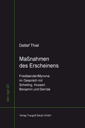 Maßnahmen des Erscheinens Friedlaender/Mynona im Gespräch mit Schelling,  Husserl, Benjamin und Derrida