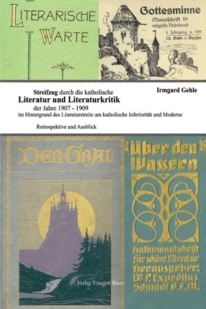 Streifzug durch die katholische Literatur und Literaturkritik der Jahre 1907-1909 im Hintergrund der strittigen Positionen um katholische Inferiorität und Moderne