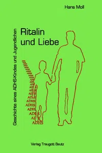 Ritalin und Liebe Geschichte eines ADHS-Kindes und Jugendlichen_cover