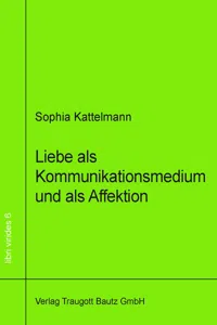 Liebe als Kommunikationsmedium und als Affektion_cover