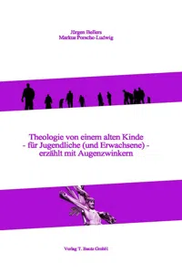 Theologie von einem alten Kinde - für Jugendliche - erzählt mit Augenzwinkern_cover