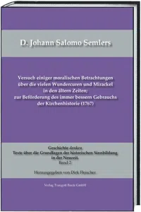 D. Johann Salomo Semlers Versuch einiger moralischen Betrachtungen über die vielen Wundercuren und Mirackel in den ältern Zeiten; zur Beförderung des immer bessern Gebrauchs der Kirchenhistorie_cover