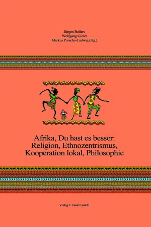 Afrika, Du hast es besser: Religion, Ethnozentrismus, Kooperation lokal, Philosophie