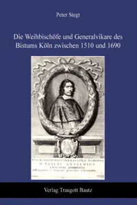 Die Weihbischöfe und Generalvikare des Bistums Köln zwischen 1510 und 1690_cover