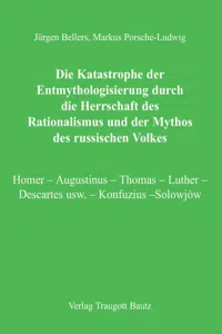 Die Katastrophe der Entmythologisierung durch die Herrschaft des Rationalismus und der Mythos des russischen Volkes_cover