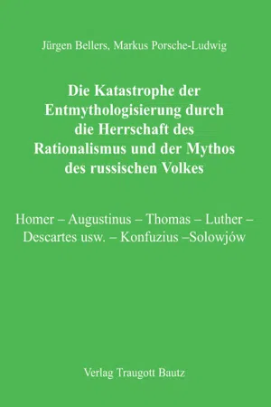 Die Katastrophe der Entmythologisierung durch die Herrschaft des Rationalismus und der Mythos des russischen Volkes