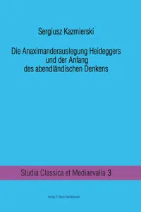 Die Anaximanderauslegung Heideggers und der Anfang des abendländischen Denkens_cover