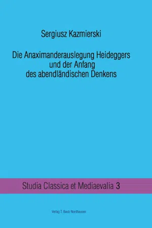 Die Anaximanderauslegung Heideggers und der Anfang des abendländischen Denkens