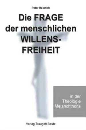 Die Frage der menschlichen Willensfreiheit in der Theologie Melanchthons