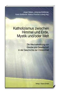 Katholizismus zwischen Himmel und Erde, Mystik und/oder Welt_cover