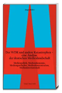 Der WDR und andere Katastrophen– eine Analyse der deutschen Medienlandschaft_cover