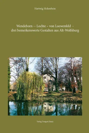 Wendeborn – Lochte – von Loewenfeld – drei bemerkenswerte Gestalten aus Alt-Wolfsburg