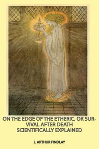 On the Edge of the Etheric, Or Survival After Death Scientifically Explained_cover