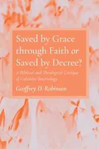 Saved by Grace through Faith or Saved by Decree?_cover
