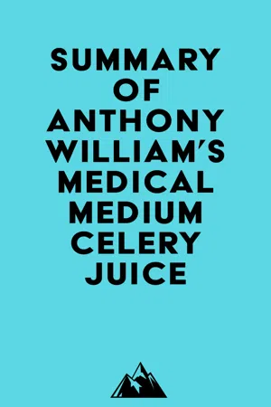 Summary of Anthony William's Medical Medium Celery Juice