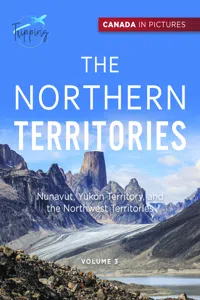 Canada In Pictures: The Northern Territories - Volume 3 - Nunavut, Yukon Territory, and the Northwest Territories_cover