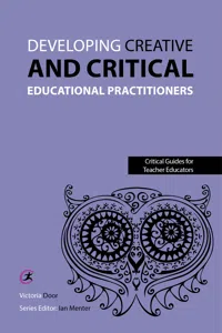 Developing Creative and Critical Educational Practitioners_cover