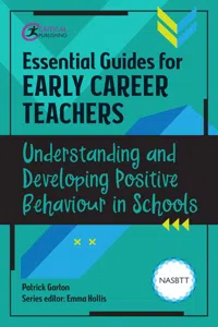 Essential Guides for Early Career Teachers: Understanding and Developing Positive Behaviour in Schools_cover