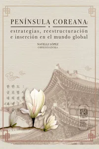 Península Coreana: estrategias, reestructuración e inserción en el mundo global_cover