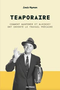 Temporaire - Comment Manpower et McKinsey ont inventé le travail précaire_cover