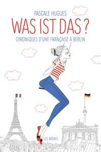 Was ist das? Chroniques d'une française à Berlin_cover