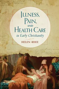 Illness, Pain, and Health Care in Early Christianity_cover
