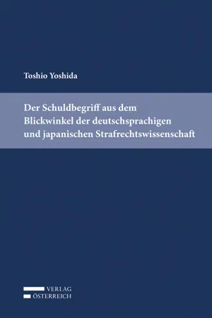 Der Schuldbegriff aus dem Blickwinkel der deutschsprachigen und japanischen Strafrechtswissenschaft