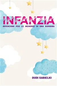 INFANZIA. Invenzioni per le memorie di una bambina_cover