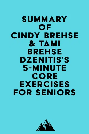 Summary of Cindy Brehse & Tami Brehse Dzenitis's 5-Minute Core Exercises for Seniors