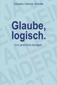 Glaube, logisch. Ein Ansatz, mit grundsätzlichen Fragen an das Christentum umzugehen, die sich jedem Glaubenden stellen._cover