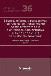 Balance, reforma y perspectivas del Código de Procedimiento Administrativo y de lo Contencioso Administrativo en su décimo aniversario_cover