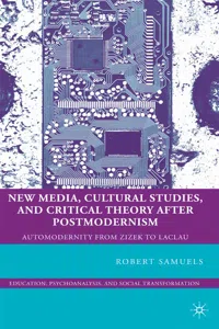 New Media, Cultural Studies, and Critical Theory after Postmodernism_cover