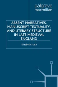 Absent Narratives, Manuscript Textuality, and Literary Structure in Late Medieval England_cover