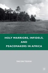 Holy Warriors, Infidels, and Peacemakers in Africa_cover