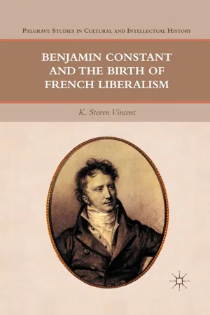 Benjamin Constant and the Birth of French Liberalism