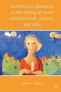 Women and Spirituality in the Writing of More, Wollstonecraft, Stanton, and Eddy_cover