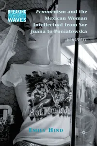 Femmenism and the Mexican Woman Intellectual from Sor Juana to Poniatowska_cover