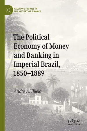 The Political Economy of Money and Banking in Imperial Brazil, 1850–1889