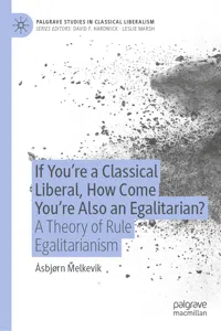 If You're a Classical Liberal, How Come You're Also an Egalitarian?_cover